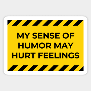 my sense of humor may hurt feelings Sticker